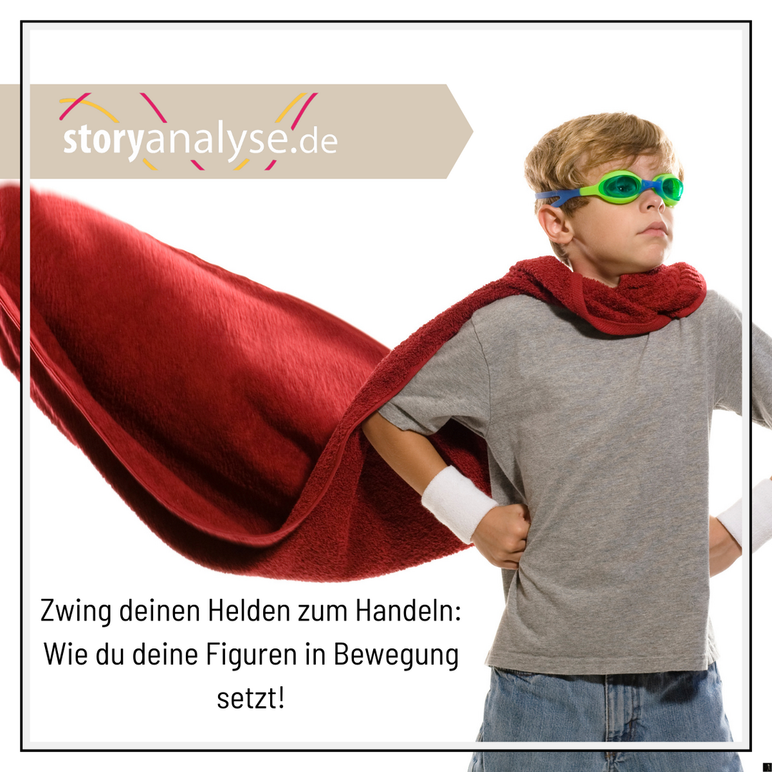 Zwing deinen Helden zum Handeln: Wie du deine Figuren in Bewegung setzt!